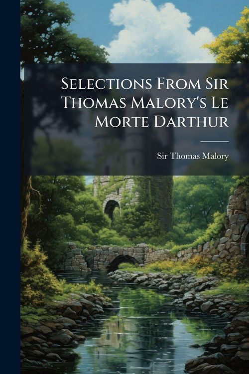 Produktbild: Selections From Sir Thomas Malory's Le Morte Darthur