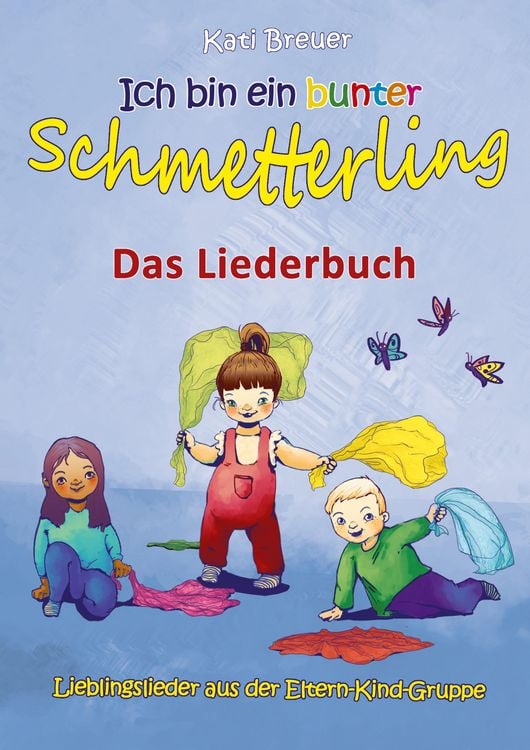 Produktbild: Ich bin ein bunter Schmetterling - Lieblingslieder aus der Eltern-Kind-Gruppe