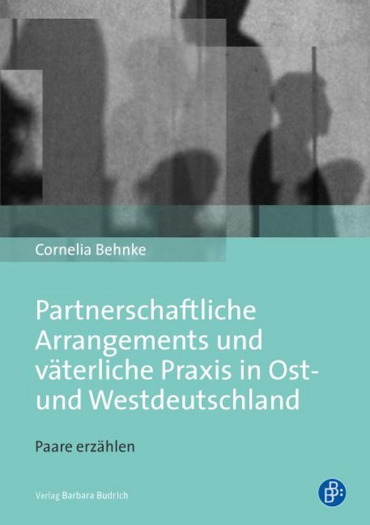 Produktbild: Partnerschaftliche Arrangements und v&auml;terliche Praxis in Ost- und Westdeutschland