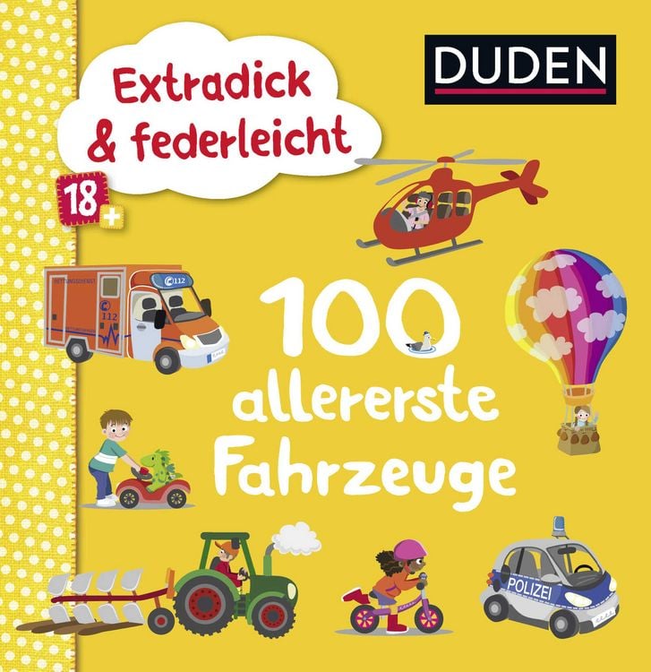 Produktbild: Duden 18+: Extradick & federleicht: 100 allererste Fahrzeuge