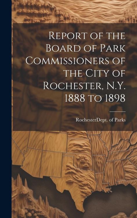 Produktbild: Report of the Board of Park Commissioners of the City of Rochester, N.Y. 1888 to 1898