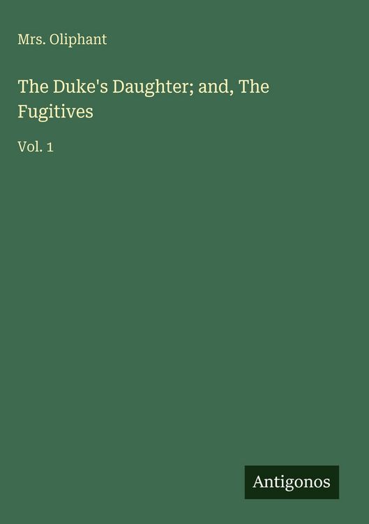 Produktbild: The Duke's Daughter; and, The Fugitives