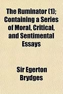 Produktbild: The Ruminator (1); Containing a Series of Moral, Critical, and Sentimental Essays