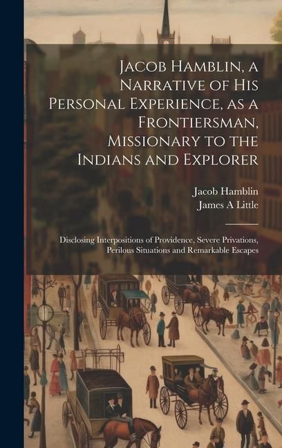 Produktbild: Jacob Hamblin, a Narrative of his Personal Experience, as a Frontiersman, Missionary to the Indians and Explorer