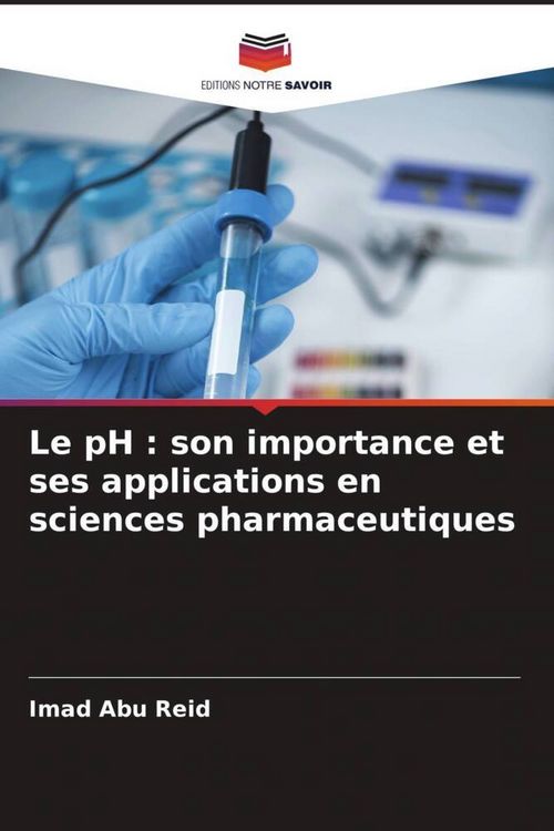 Produktbild: Le pH : son importance et ses applications en sciences pharmaceutiques