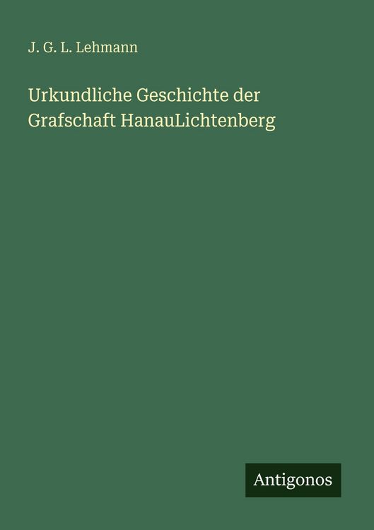 Produktbild: Urkundliche Geschichte der Grafschaft HanauLichtenberg
