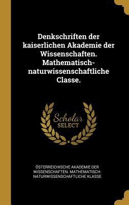 Produktbild: Denkschriften der kaiserlichen Akademie der Wissenschaften. Mathematisch-naturwissenschaftliche Classe.