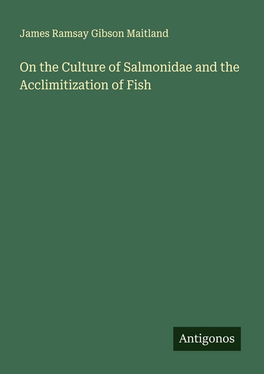 Produktbild: On the Culture of Salmonidae and the Acclimitization of Fish