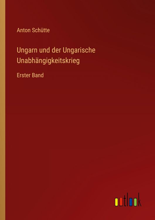 Produktbild: Ungarn und der Ungarische Unabh&auml;ngigkeitskrieg
