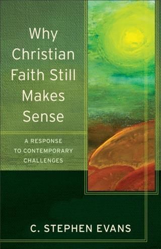 Produktbild: Why Christian Faith Still Makes Sense (Acadia Studies in Bible and Theology)