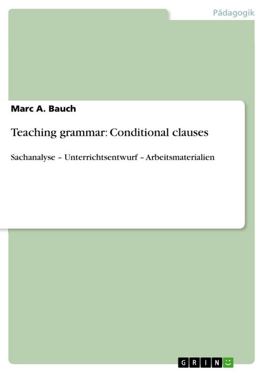 Produktbild: Teaching grammar - Conditional clauses: Sachanalyse - Unterrichtsentwurf - Arbeitsmaterialien