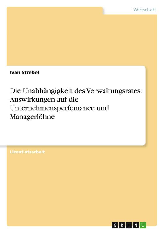 Produktbild: Die Unabh&auml;ngigkeit des Verwaltungsrates: Auswirkungen auf die Unternehmensperfomance und Managerl&ouml;hne
