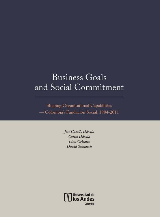 Produktbild: Business Goals and Social Commitment. Shaping Organisational Capabilities Colombia s Fundaci&oacute;n Social, 1984-2011