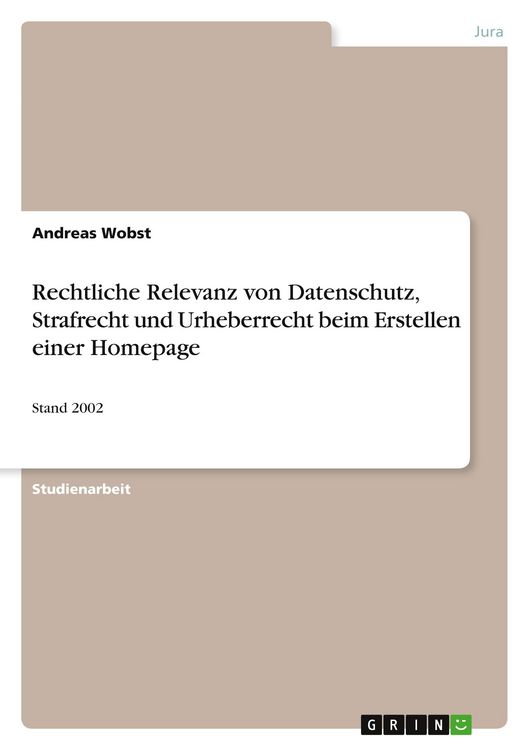 Produktbild: Rechtliche Relevanz von Datenschutz, Strafrecht und Urheberrecht beim Erstellen einer Homepage