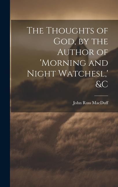 Produktbild: The Thoughts of God, by the Author of 'morning and Night Watchesl, ' &c