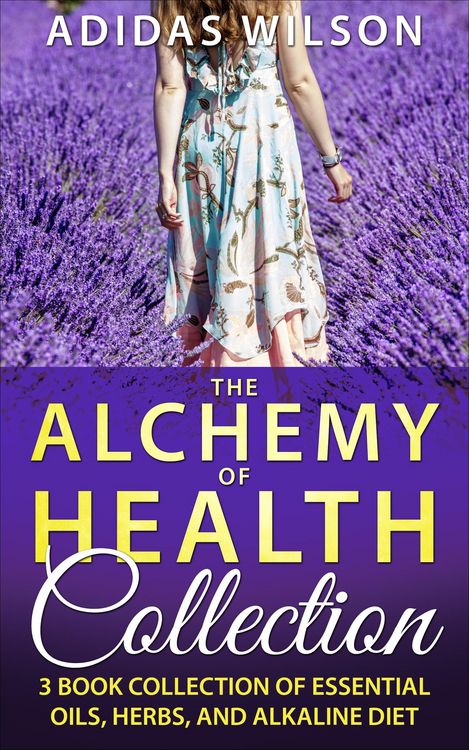 Produktbild: The Alchemy of Health Collection - 3 Book Collection of Essential Oils, Herbs, and Alkaline Diet