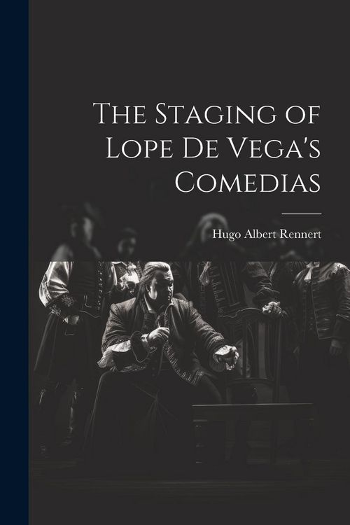Produktbild: The Staging of Lope de Vega's Comedias