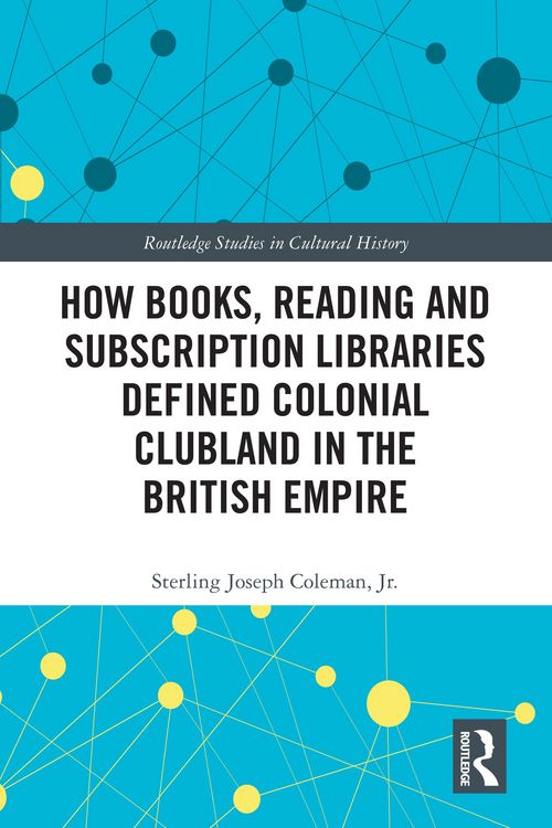 Produktbild: How Books, Reading and Subscription Libraries Defined Colonial Clubland in the British Empire