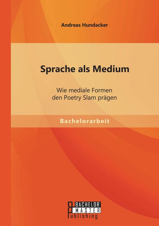 Produktbild: Sprache als Medium: Wie mediale Formen den Poetry Slam pr&auml;gen