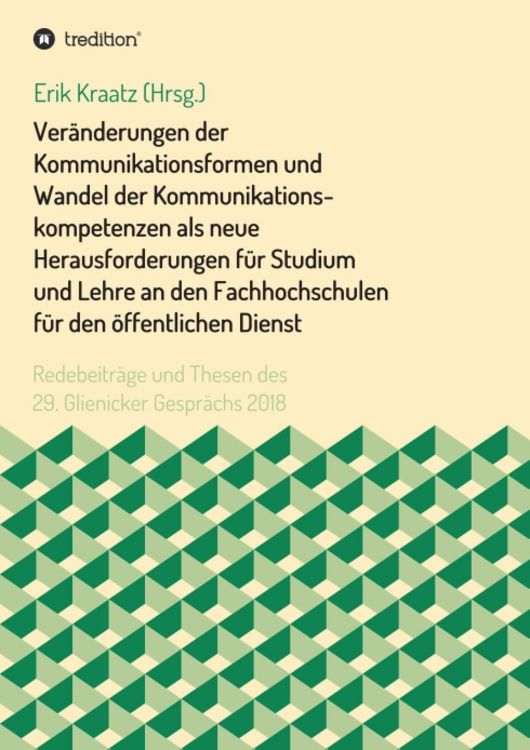 Veränderungen der Kommunikationsformen und Wandel der Kommunikationskompetenzen als neue Herausforderungen für Studium und Lehre an den Fachhochschule