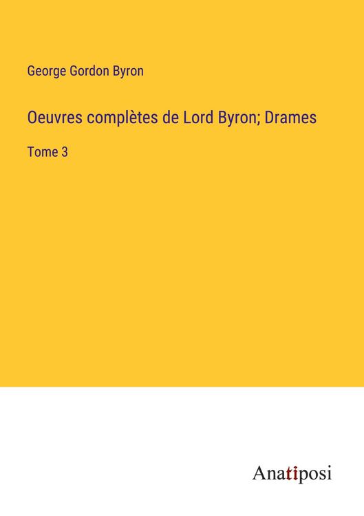 Produktbild: Oeuvres compl&egrave;tes de Lord Byron; Drames