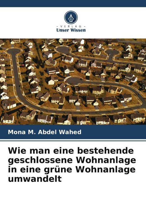 Produktbild: Wie man eine bestehende geschlossene Wohnanlage in eine gr&uuml;ne Wohnanlage umwandelt