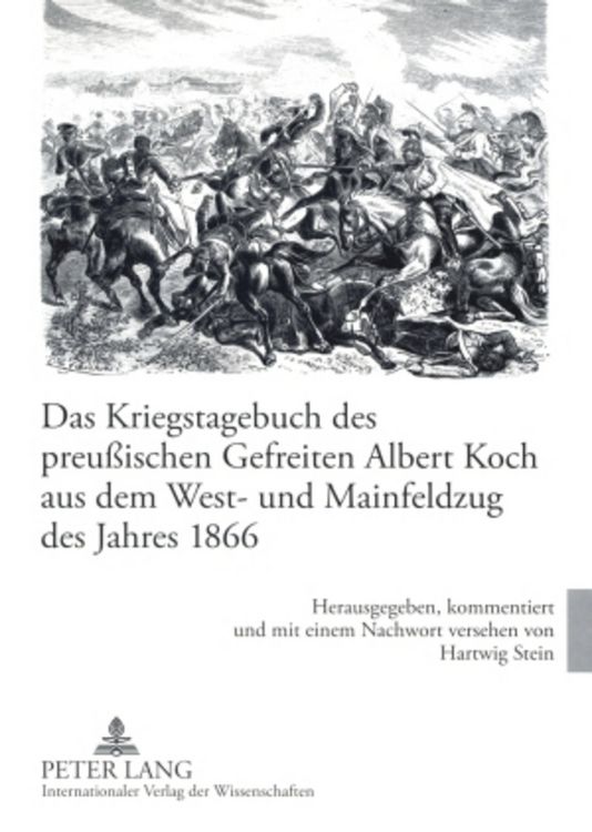 Produktbild: Das Kriegstagebuch des preu&szlig;ischen Gefreiten Albert Koch aus dem West- und Mainfeldzug des Jahres 1866