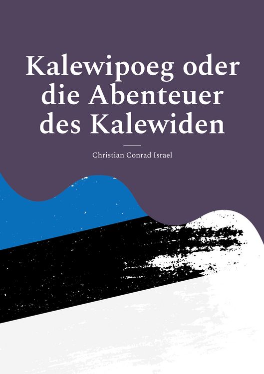 Produktbild: Kalewipoeg oder die Abenteuer des Kalewiden