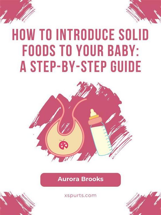 Produktbild: How to Introduce Solid Foods to Your Baby- A Step-by-Step Guide