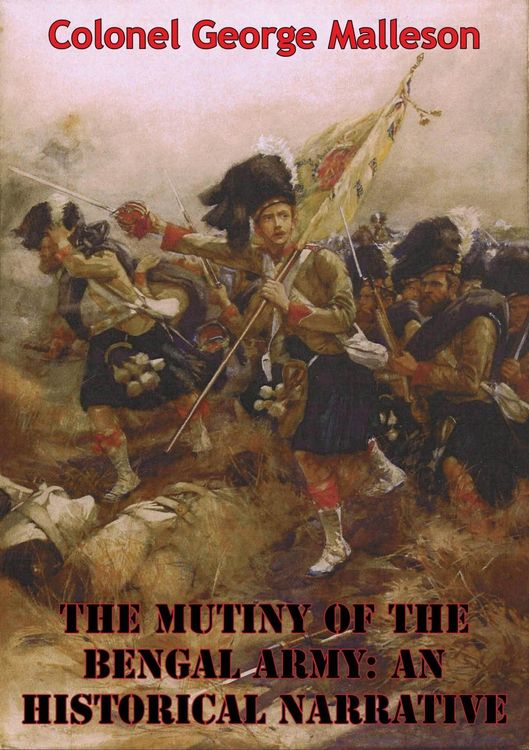 Produktbild: Mutiny Of The Bengal Army: An Historical Narrative [Two volumes in One] [Illustrated Edition]