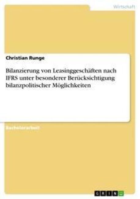 Produktbild: Bilanzierung von Leasinggesch&auml;ften nach IFRS unter besonderer Ber&uuml;cksichtigung bilanzpolitischer M&ouml;glichkeiten