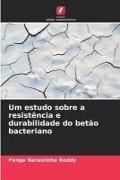 Produktbild: Um estudo sobre a resist&ecirc;ncia e durabilidade do bet&atilde;o bacteriano