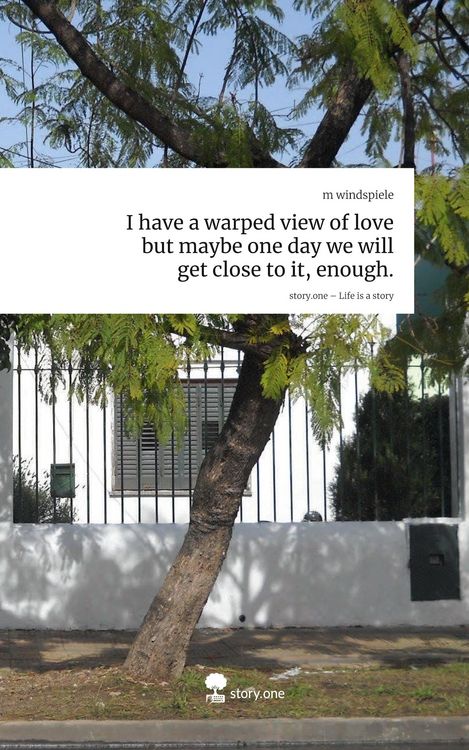 Produktbild: I have a warped view of love but maybe one day we will get close to it, enough.. Life is a Story - story.one