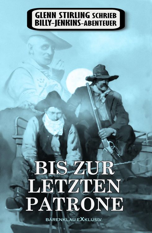 Produktbild: Glenn Stirling schrieb Billy-Jenkins-Abenteuer: Bis zur letzten Patrone