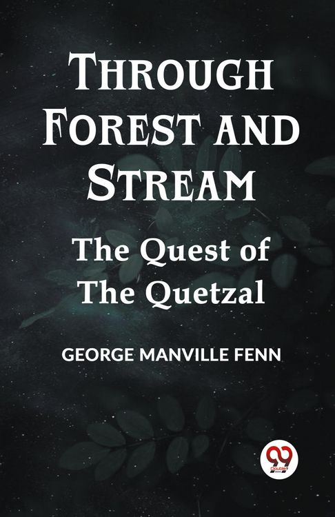 Produktbild: Through Forest and Stream The Quest of the Quetzal