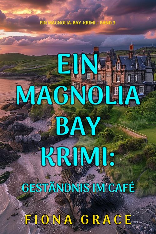 Produktbild: Gest&auml;ndnis im Caf&eacute; (Ein Magnolia-Bay-Krimi - Band 3)