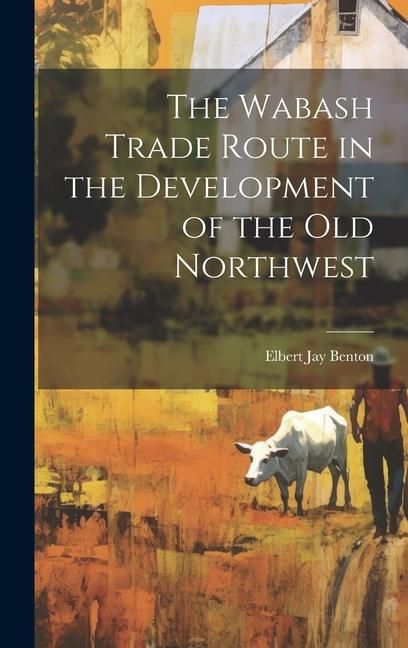 Produktbild: The Wabash Trade Route in the Development of the old Northwest