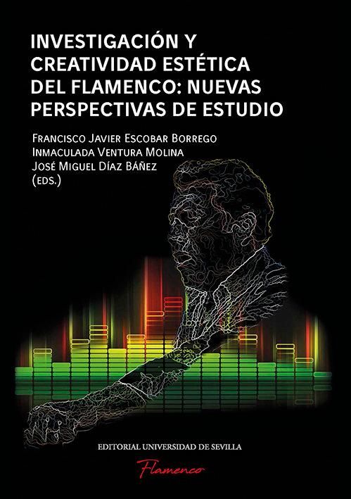 Produktbild: Investigaci&oacute;n y creatividad est&eacute;tica del Flamenco: nuevas perspectivas de estudio