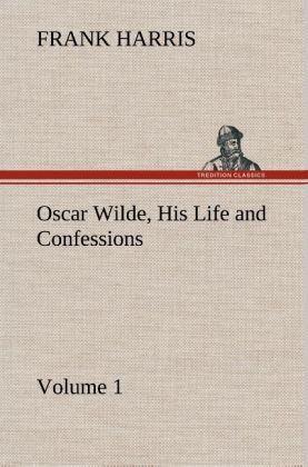 Produktbild: Oscar Wilde, His Life and Confessions - Volume 1