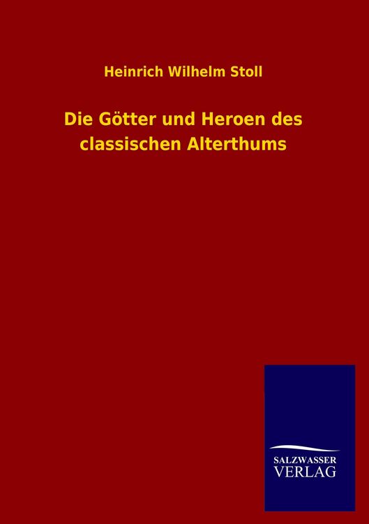 Produktbild: Die G&ouml;tter und Heroen des classischen Alterthums