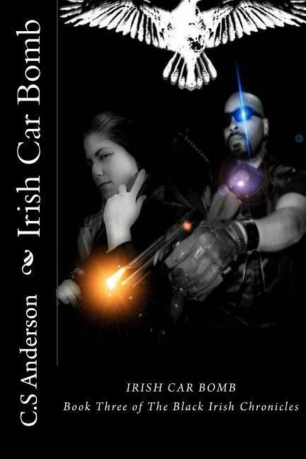 Produktbild: Irish Car Bomb: Book Three of The Black Irish Chronicles