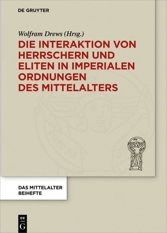 Produktbild: Die Interaktion von Herrschern und Eliten in imperialen Ordnungen des Mittelalters