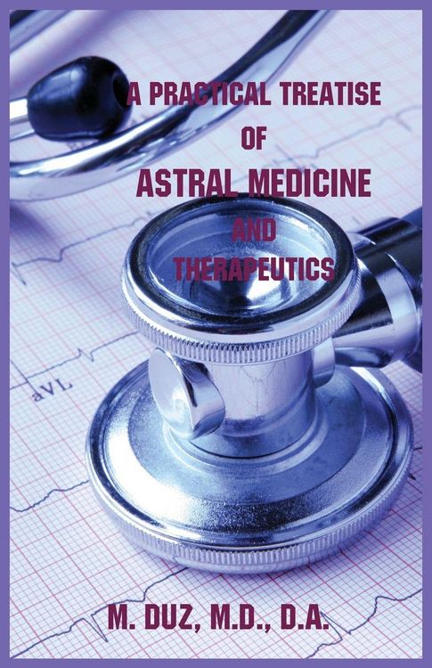 Produktbild: A Practical Treatise of Astral Medicine and Therapeutics