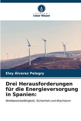 Produktbild: Drei Herausforderungen f&uuml;r die Energieversorgung in Spanien: