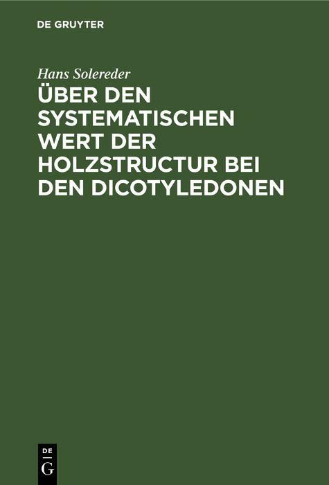 Produktbild: &Uuml;ber den systematischen Wert der Holzstructur bei den Dicotyledonen