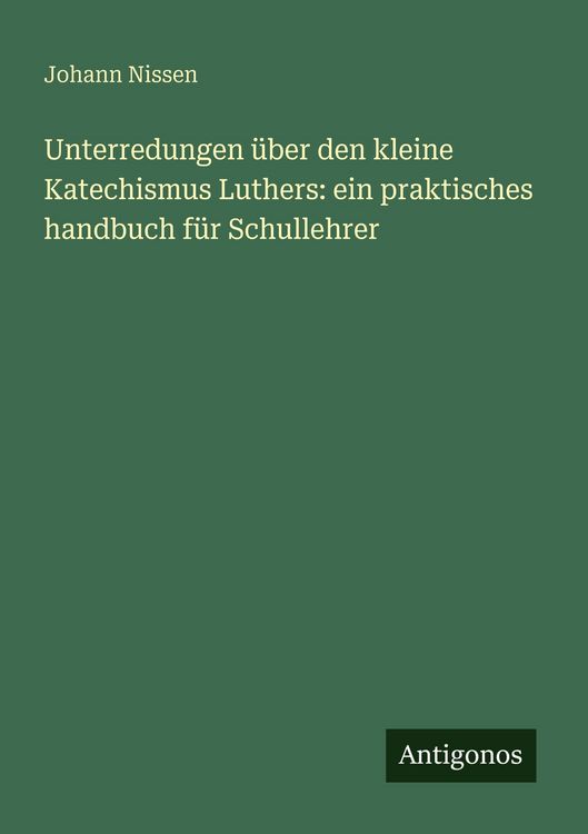 Produktbild: Unterredungen &uuml;ber den kleine Katechismus Luthers: ein praktisches handbuch f&uuml;r Schullehrer