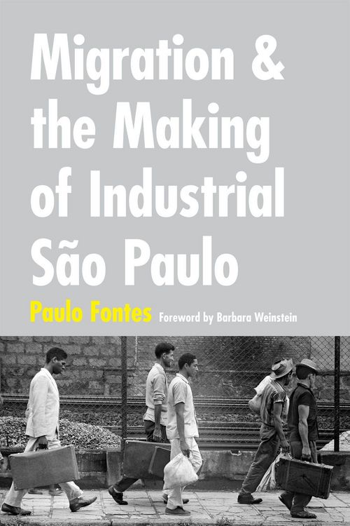 Produktbild: Migration and the Making of Industrial S&atilde;o Paulo