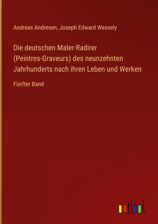 Produktbild: Die deutschen Maler-Radirer (Peintres-Graveurs) des neunzehnten Jahrhunderts nach ihren Leben und Werken
