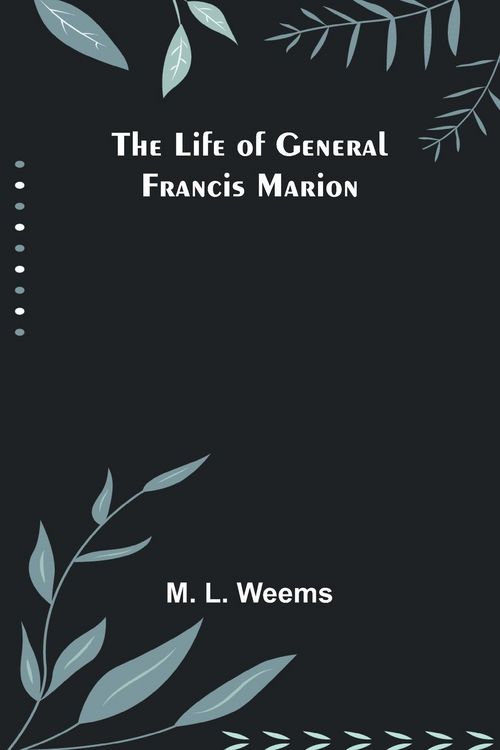 Produktbild: The Life of General Francis Marion