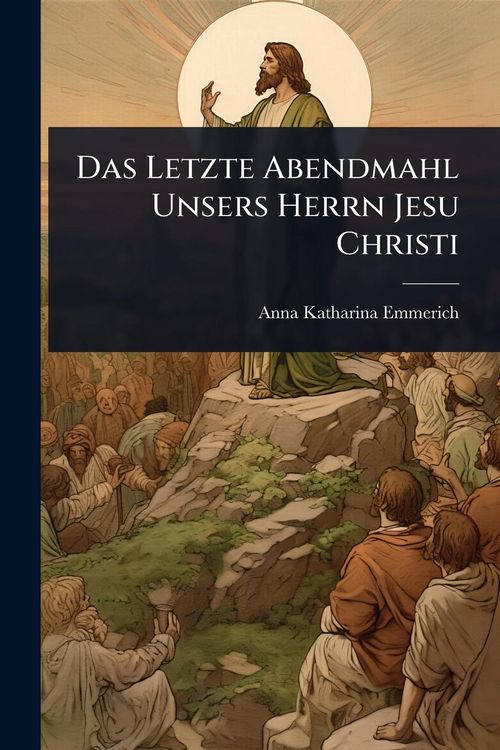 Produktbild: Das Letzte Abendmahl Unsers Herrn Jesu Christi